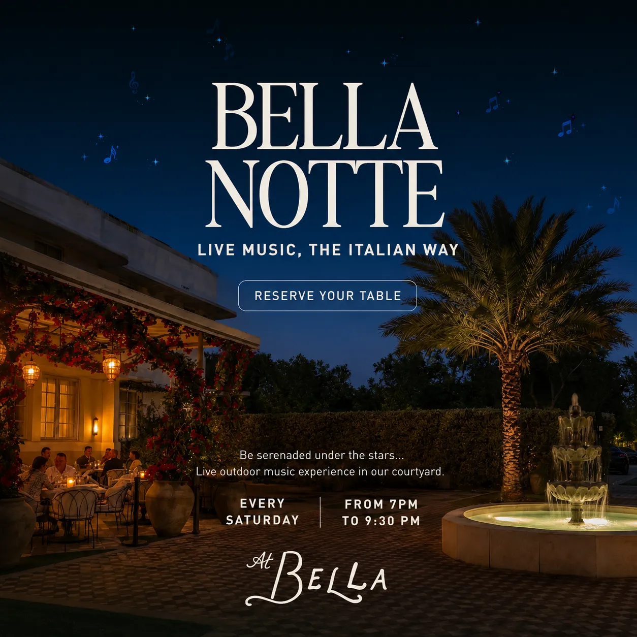 Courtyard at night with string lights, a fountain, and diners seated outside. Text reads: “Bella Notte: Live music, the Italian way. Reserve your table. Every Saturday, 7–9:30 PM, at Bella.”.